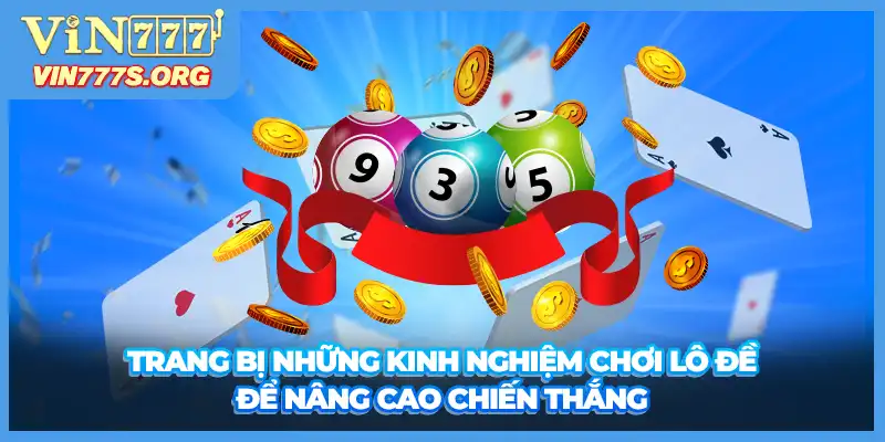 Trang bị những kinh nghiệm chơi lô đề để nâng cao chiến thắng