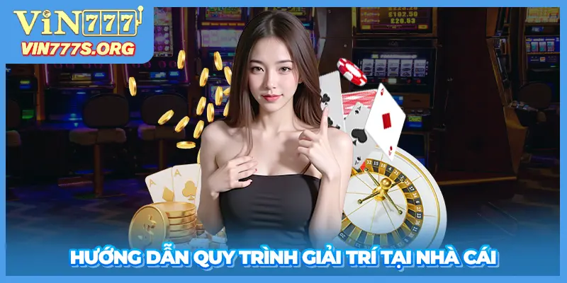 Hướng dẫn quy trình giải trí tại nhà cái