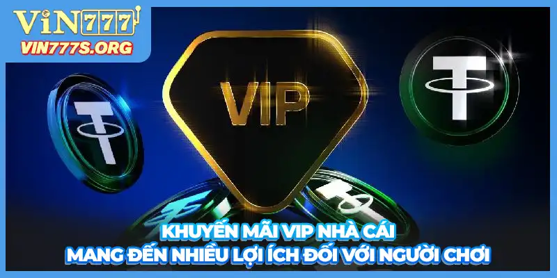 Khuyến mãi VIP nhà cái mang đến nhiều lợi ích đối với người chơi