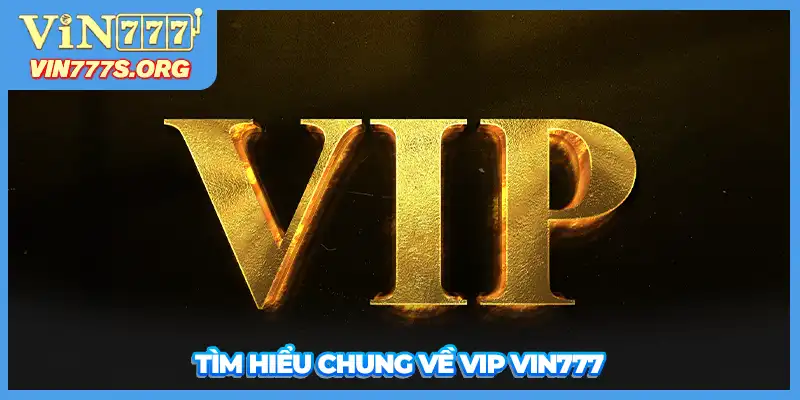 Tìm hiểu chung về VIP VIN777