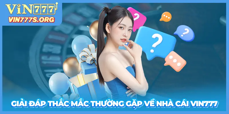 Giải đáp thắc mắc thường gặp về nhà cái VIN777