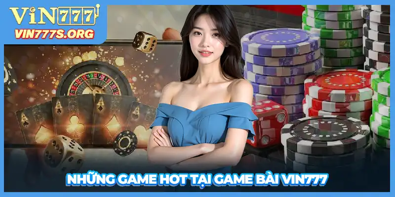 Những game hot tại game bài VIN777