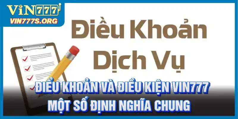 Một số định nghĩa về điều khoản và điều kiện VIN777