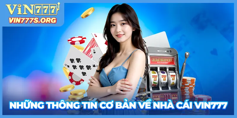 Những thông tin cơ bản về nhà cái VIN777